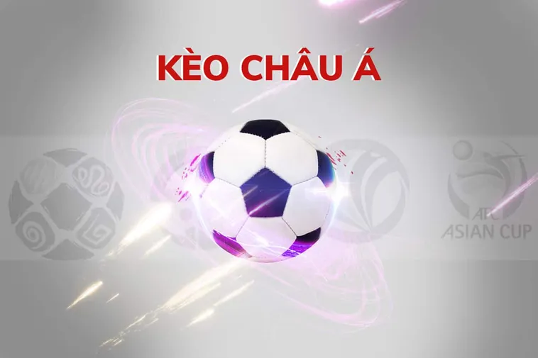 Cách Chơi Kèo Châu Á Chuyên Nghiệp Dành Cho Mọi Đối Tượng