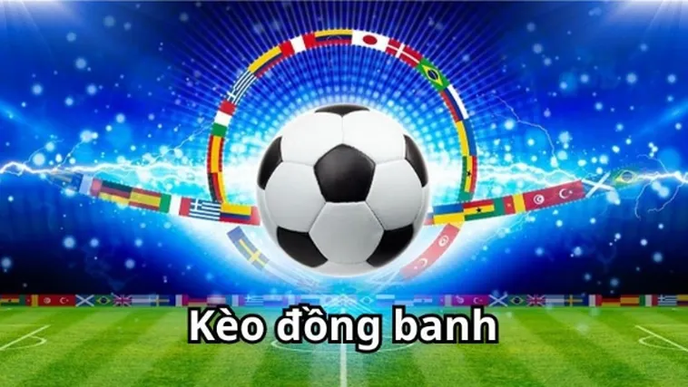 Cách Chơi Kèo Đồng Banh Hiệu Quả Cho Người Yêu Bóng Đá