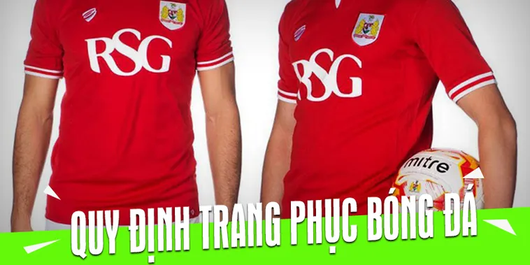 Quy Định Về Trang Phục Bóng Đá Theo Tiêu Chuẩn FIFA Hiện Hành