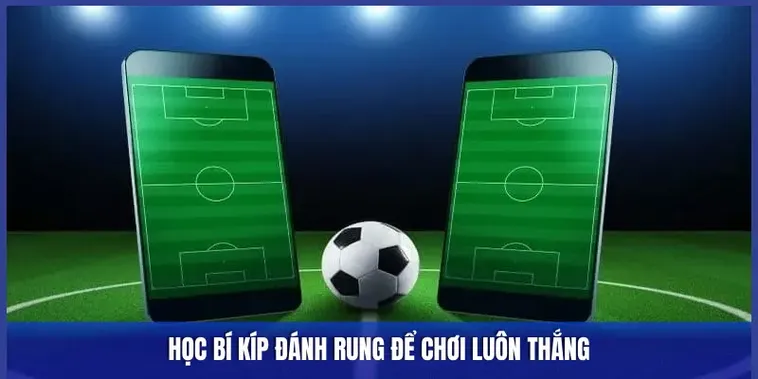 Tuyệt Chiêu Đánh Kèo Rung Bóng Đá Hiệu Quả Không Thể Bỏ Qua
